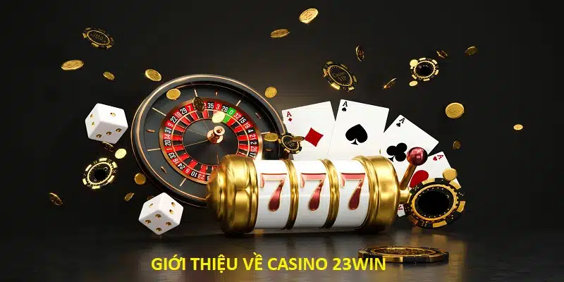 Đánh giá về ưu điểm của casino 23Win