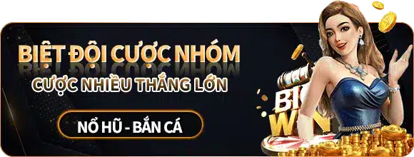 biết đội cược nhóm, cược nhiều thắng lớn