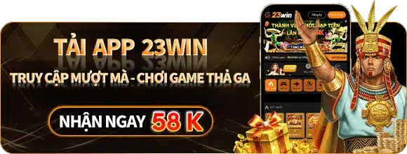 tải app 23win nhận ngay 58k