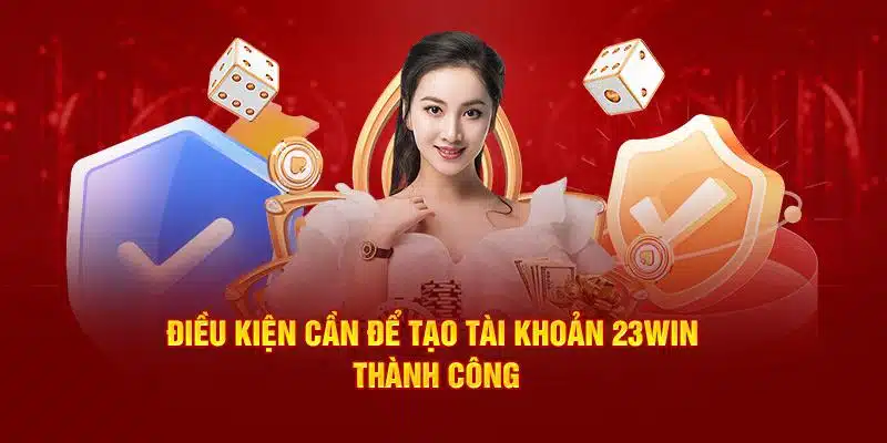 Đăng ký 23WIN tạo nên những quyền lợi tối ưu cho hội viên 