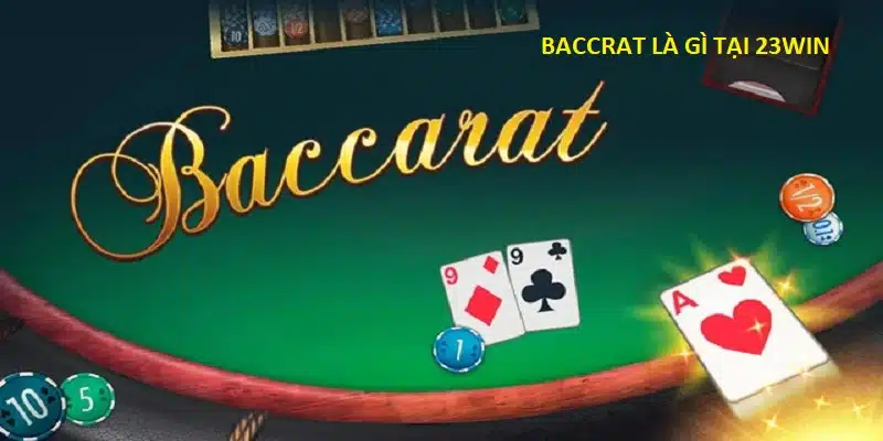 Baccarat Là Gì? Cao Thủ 23Win Chia Sẻ Cách Chơi Chi Tiết 2024