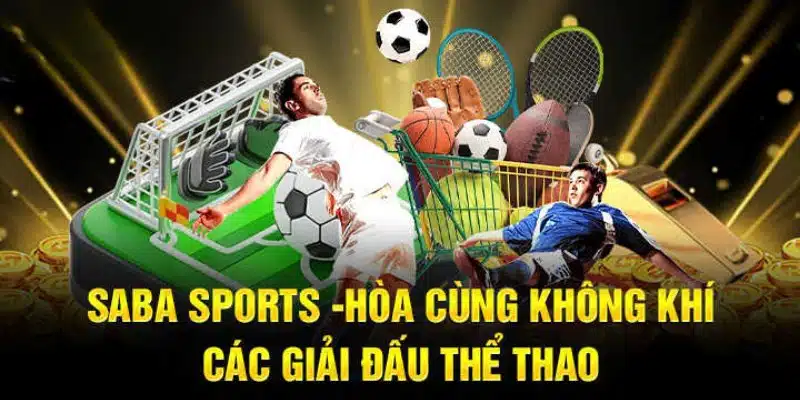 Thể thao Saba cập nhật kèo cá cược kịch tính